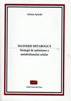 Cover for Inginerie Metabolică. Strategii de optimizare  a metabolismului celular