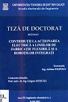 Cover for Contribuții la acționarea electrică a liniilor  de fabricație flexibilă și a roboților integrați: teză de doctorat