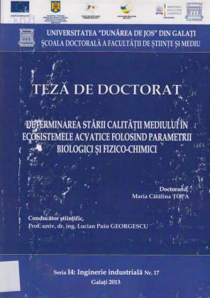 Cover for Determinarea stării calităţii mediului în ecosistemele acvatice folosind parametrii biologici si fizico-chimici: teză de doctorat