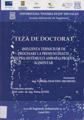 Cover for Influenţa tehnicilor de procesare la presiuni înalte asupra sistemului ambalaj-produs alimentar: teză de doctorat