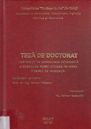 Cover for Contribuţii la conducerea inteligentă a roboţilor mobili utilizaţi în liniile flexibile de fabricaţie: teză de doctorat