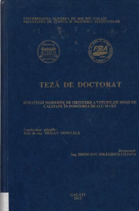 Cover for Strategii moderne de obținere a vinurilor roșii de calitate podgoria Dealu Mare: teză de doctorat