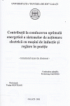 Cover for Contribuţii la conducerea optimală energetică a sistemelor de acţionare electrică cu maşini de inducţie şi reglare în poziţie: teză de doctorat