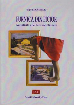 Cover for Furnica din picior. Amintirile unei fete ascultătoare