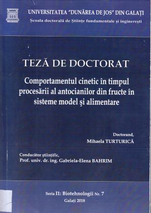 Cover for Comportamentul cinetic în timpul procesării al antocianilor din fructe în sisteme model și alimentare: teză de doctorat