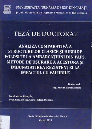 Cover for Analiza comparativa a structurilor clasice și hibride folosite la ambarcațiuni din PAFS, metode de ușurare a aestora și îmbunătățirea rezistenței la impactul cu valurile: teză de doctorat