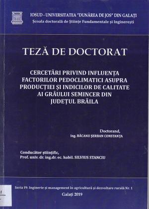 Cover for Cercetări privind influența factorilor pedoclimatici asupra producției și indicilor de calitate ai grâului semincer din Județul Brăila: teză de doctorat