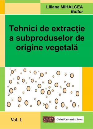 Cover for Tehnici de extracţie a subproduselor de origine vegetală (vol. I)
