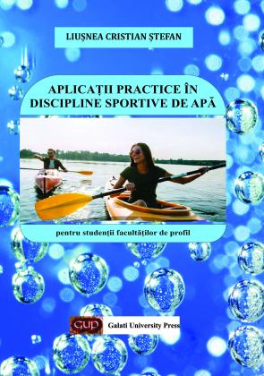 Cover for Aplicaţii practice ȋn discipline sportive de apă – pentru studenţii facultăţilor de profil